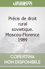 Précis de droit rural sovietique. Moscou-Florence 1989