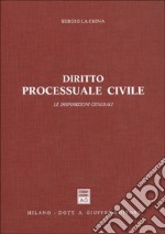 Diritto processuale civile. Le disposizioni generali libro