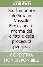 Studi in onore di Giuliano Vassalli. Evoluzione e riforma del diritto e della procedura penale (1945-1990) (1) libro