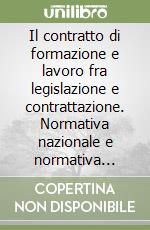 Il contratto di formazione e lavoro fra legislazione e contrattazione. Normativa nazionale e normativa regionale siciliana. Atti del Convegno di Catania libro