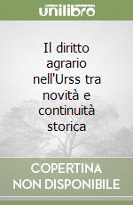 Il diritto agrario nell'Urss tra novità e continuità storica libro