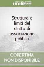 Struttura e limiti del diritto di associazione politica libro