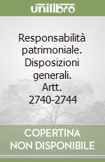 Responsabilità patrimoniale. Disposizioni generali. Artt. 2740-2744 libro