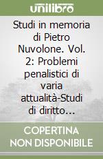 Studi in memoria di Pietro Nuvolone. Vol. 2: Problemi penalistici di varia attualità-Studi di diritto fallimentare-Altri studi di diritto penale dell'Economia libro