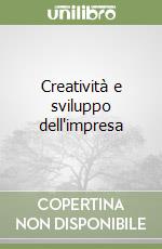 Creatività e sviluppo dell'impresa libro