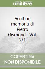 Scritti in memoria di Pietro Gismondi. Vol. 2/1 libro