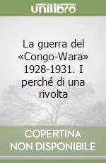 La guerra del «Congo-Wara» 1928-1931. I perché di una rivolta