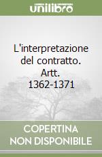 L'interpretazione del contratto. Artt. 1362-1371