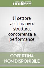 Il settore assicurativo: struttura, concorrenza e performance