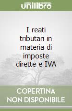 I reati tributari in materia di imposte dirette e IVA