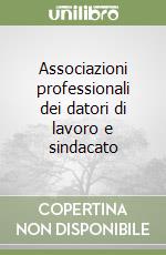 Associazioni professionali dei datori di lavoro e sindacato libro