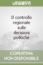 Il controllo regionale sulle decisioni politiche libro