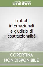 Trattati internazionali e giudizio di costituzionalità libro