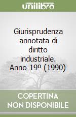 Giurisprudenza annotata di diritto industriale. Anno 19º (1990) libro