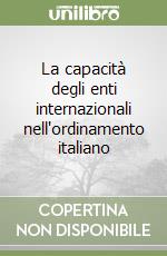 La capacità degli enti internazionali nell'ordinamento italiano