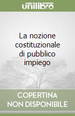 La nozione costituzionale di pubblico impiego libro