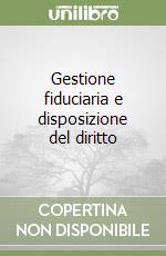 Gestione fiduciaria e disposizione del diritto