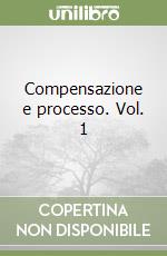 Compensazione e processo. Vol. 1