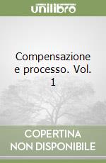 Compensazione e processo. Vol. 1 libro