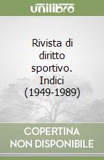 Rivista di diritto sportivo. Indici (1949-1989)