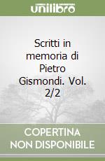 Scritti in memoria di Pietro Gismondi. Vol. 2/2 libro