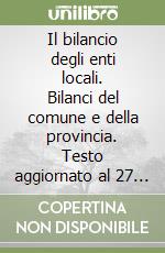 Il bilancio degli enti locali. Bilanci del comune e della provincia. Testo aggiornato al 27 dicembre 1983 n° 730 libro