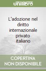 L'adozione nel diritto internazionale privato italiano (1)