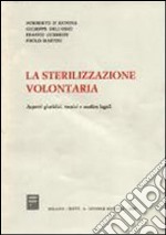 La sterilizzazione volontaria. Aspetti giuridici, tecnici e medico-legali libro