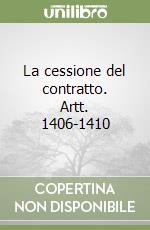 La cessione del contratto. Artt. 1406-1410 libro