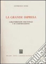 La grande impresa. Caratteristiche strutturali e di comportamento libro