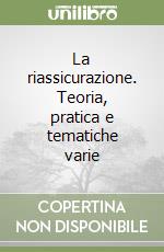 La riassicurazione. Teoria, pratica e tematiche varie libro