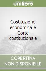 Costituzione economica e Corte costituzionale libro