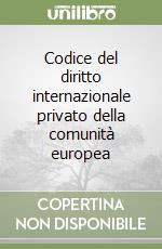 Codice del diritto internazionale privato della comunità europea libro