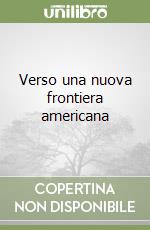 Verso una nuova frontiera americana libro