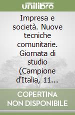 Impresa e società. Nuove tecniche comunitarie. Giornata di studio (Campione d'Italia, 11 maggio 1991) libro