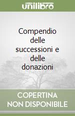 Compendio delle successioni e delle donazioni libro