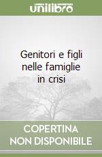 Genitori e figli nelle famiglie in crisi libro