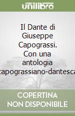 Il Dante di Giuseppe Capograssi. Con una antologia capograssiano-dantesca libro