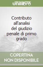 Contributo all'analisi del giudizio penale di primo grado libro