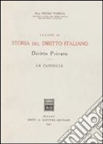 Lezioni di storia del diritto italiano. Diritto privato. Vol. 2: La famiglia