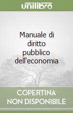 Manuale di diritto pubblico dell'economia