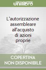 L'autorizzazione assembleare all'acquisto di azioni proprie