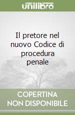 Il pretore nel nuovo Codice di procedura penale libro