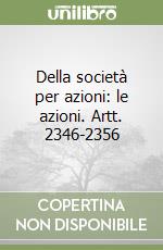 Della società per azioni: le azioni. Artt. 2346-2356 libro