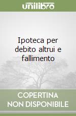 Ipoteca per debito altrui e fallimento