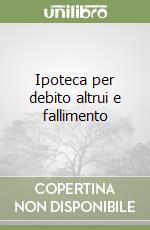 Ipoteca per debito altrui e fallimento libro