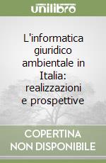 L'informatica giuridico ambientale in Italia: realizzazioni e prospettive libro