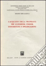 L'acquisto della proprietà per accessione, unione, commistione e specificazione libro