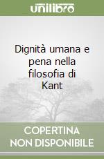 Dignità umana e pena nella filosofia di Kant libro