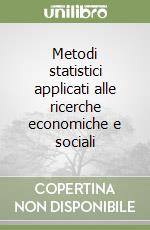 Metodi statistici applicati alle ricerche economiche e sociali